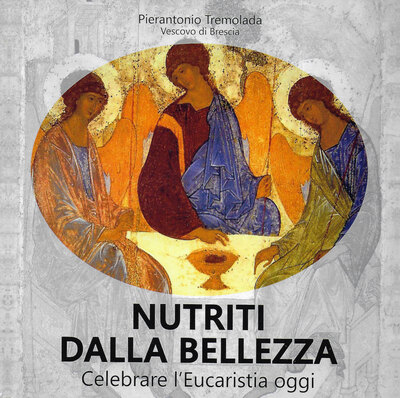 NUTRITI DALLA BELLEZZA Celebrare l’Eucaristia oggi