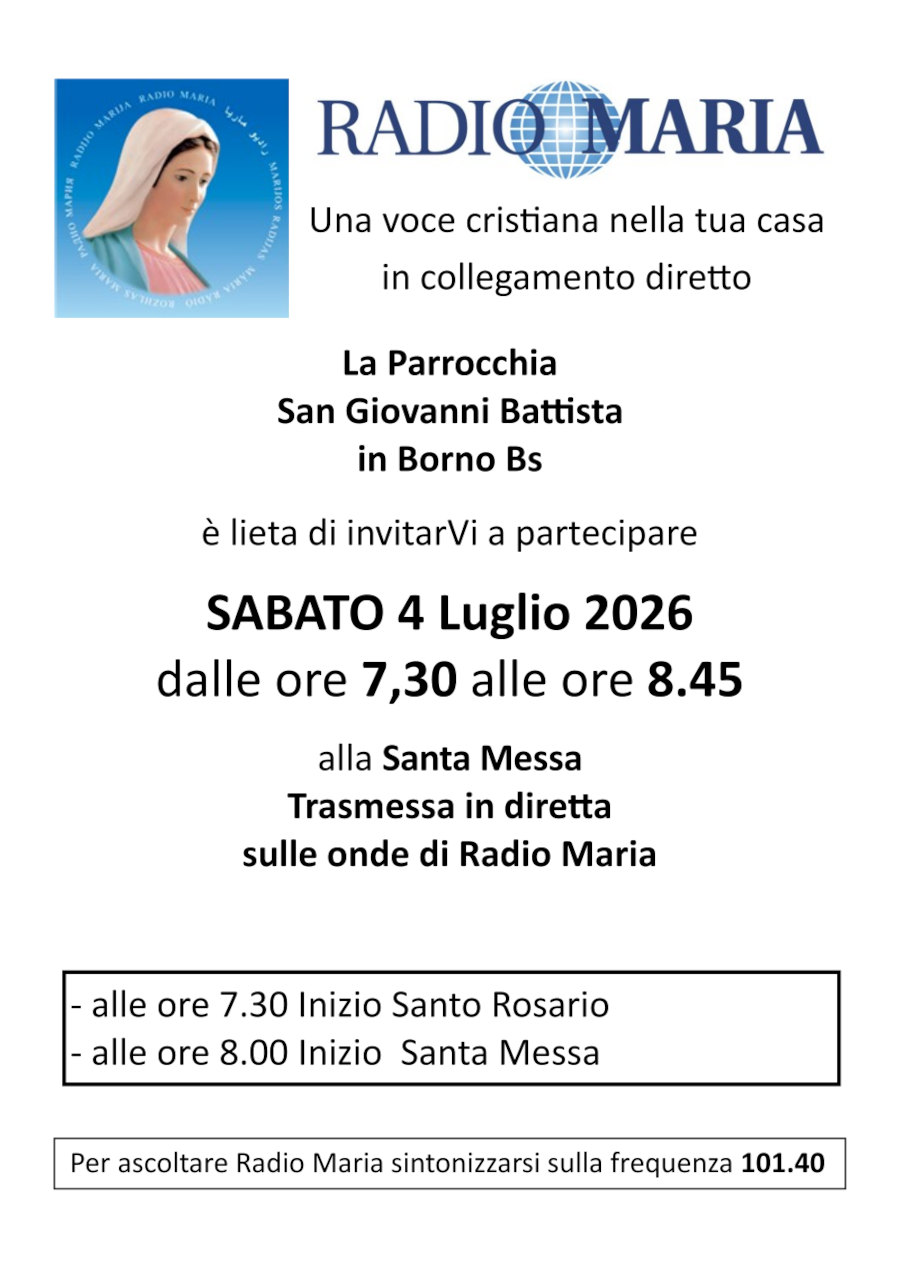 4 luglio 2026 a Borno: ore 7.30 S. Rosario ore 8.00 S. Messa trasmessa da <b>Radio Maria</b>