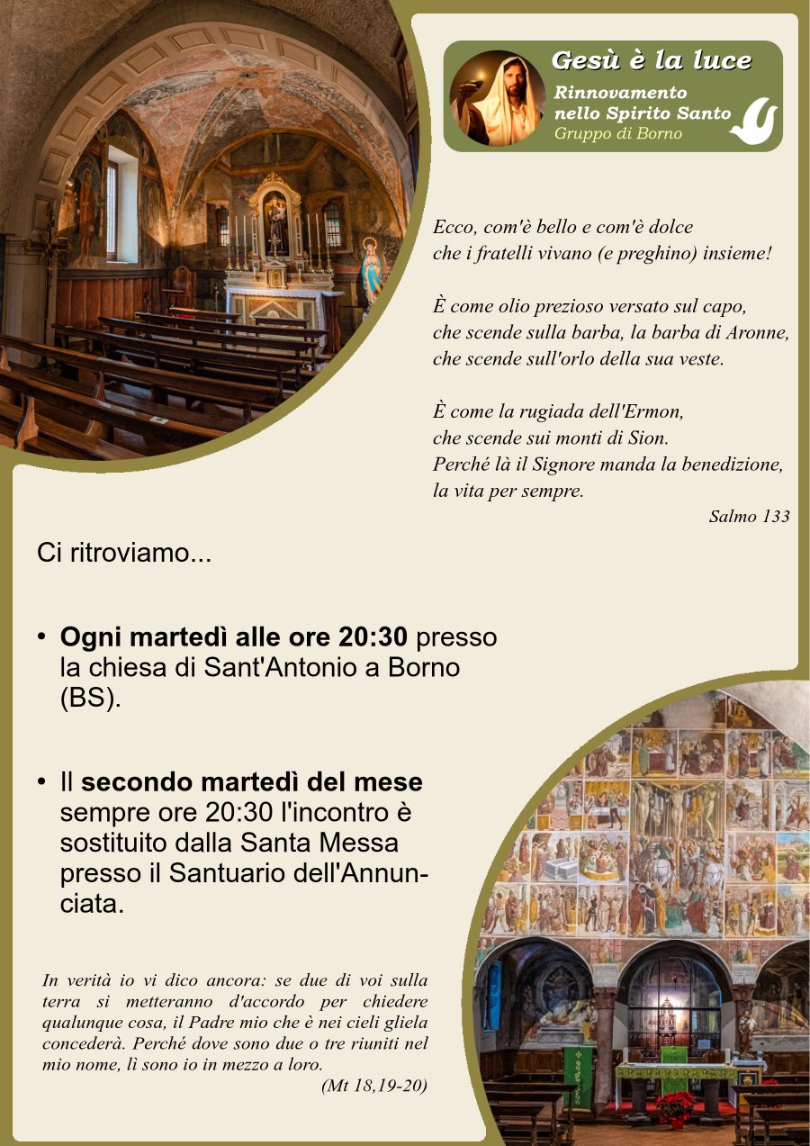<ul>Ci ritroviamo...<li><b>Ogni martedì alle ore 20:30</b> presso la chiesa di Sant'Antonio a Borno (BS)</li><li><b>Il secondo martedì del mese</b> sempre ore 20:30 l'incontro è sostituito dalla Santa Messa presso il Santuario dell'Annunciata.</li></ul> gruppo RNS Borno